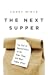 The Next Supper: The End of Restaurants as We Knew Them, and What Comes After