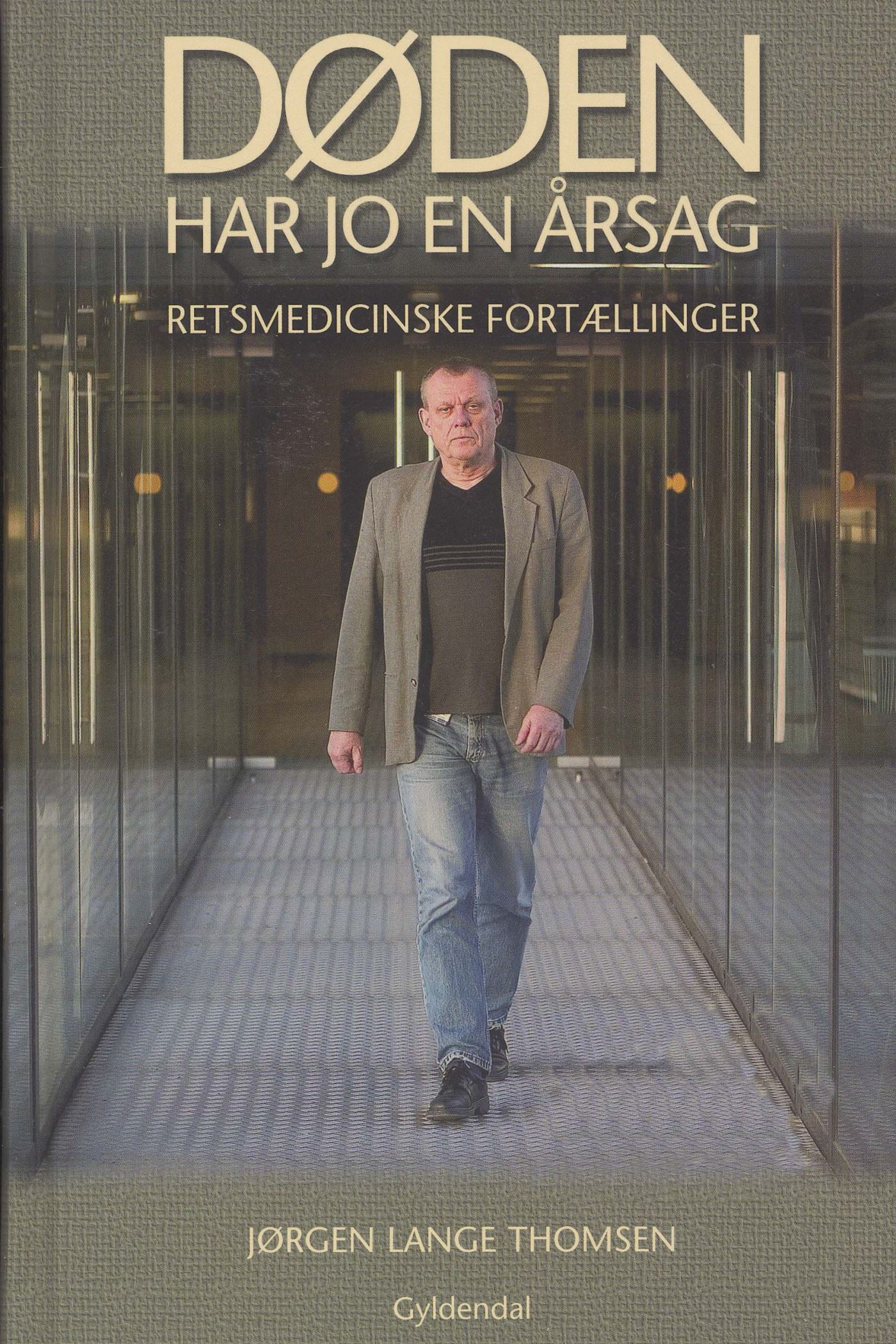 Døden har jo en årsag: Retsmedicinske fortællinger