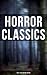 Horror Classics: 560+ Titles in One Edition