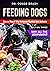 Feeding Dogs. Dry or Raw? The Science Behind the Debate by Conor Brady