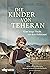 Die Kinder von Teheran: Eine lange Flucht vor dem Holocaust (German Edition)
