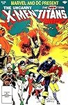 The Uncanny X-Men and The New Teen Titans #1 by Chris Claremont The Uncanny X-Men and The New Teen Titans #1 by Chris Claremont
