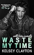 Waste My Time (North Haven University #4)