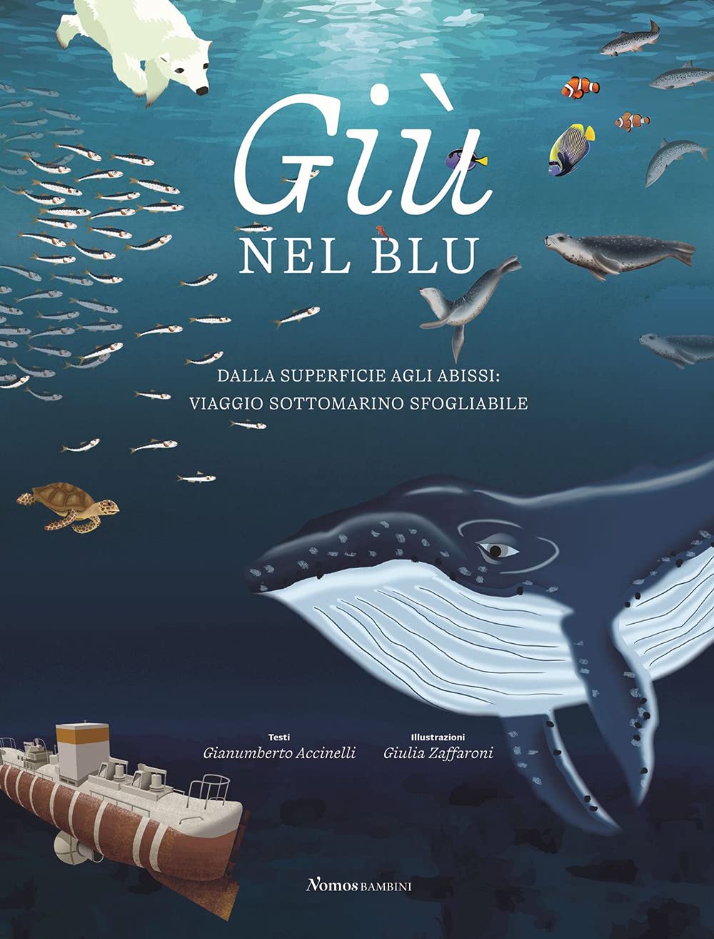 Giù nel blu. Dalla superficie agli abissi: viaggio sottomarino sfogliabile (Hardcover)