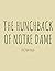 The Hunchback of Notre Dame by Victor Hugo The Hunchback of Notre Dame by Victor Hugo