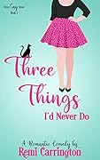 Three Things I'd Never Do (Never Say Never, #1)