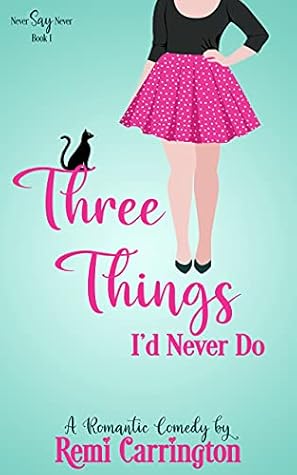 Three Things I'd Never Do (Never Say Never, #1)