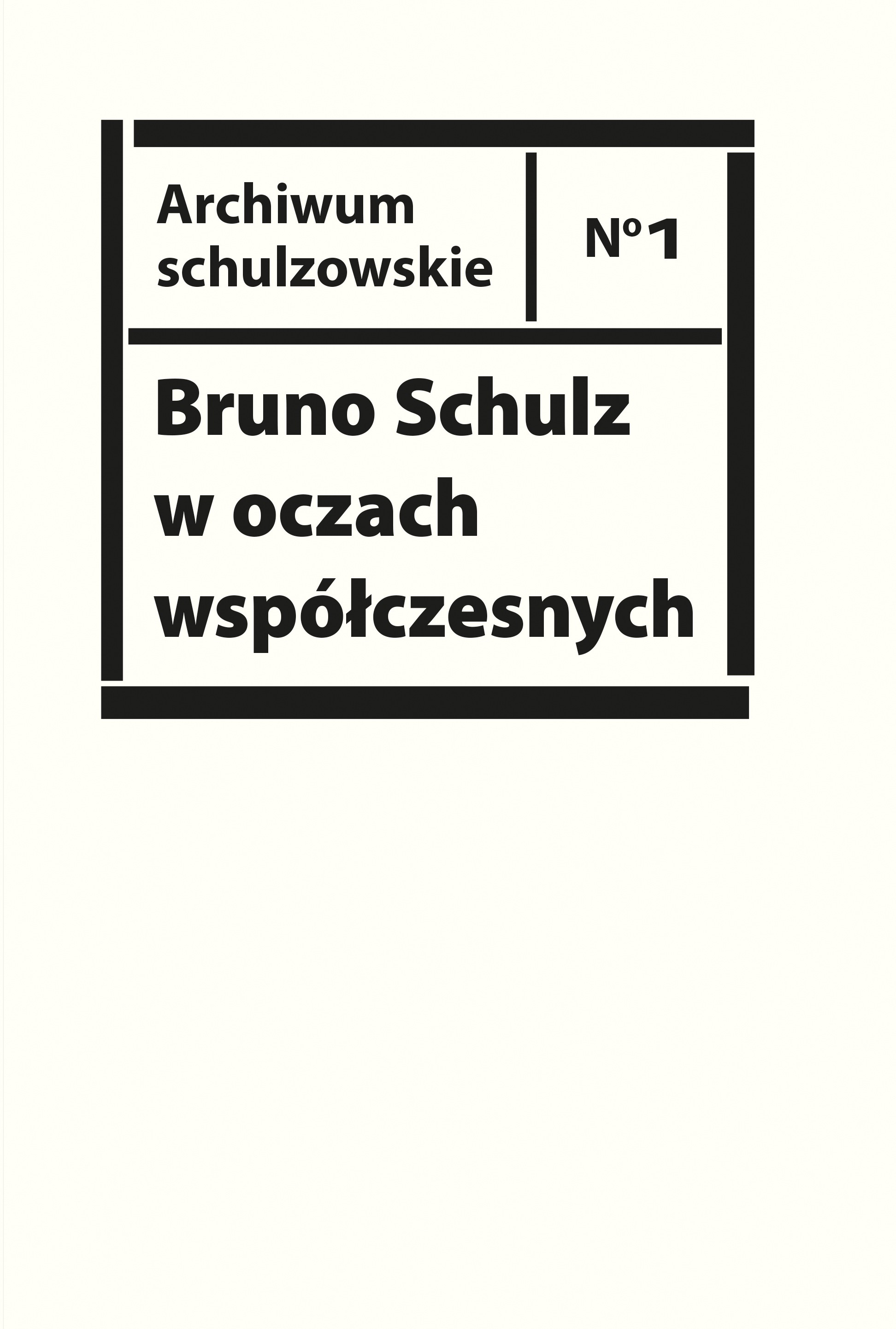 Bruno Schulz w oczach współczesnych. Antologia tekstów krytycznych i publicystycznych z lat 1920–1939