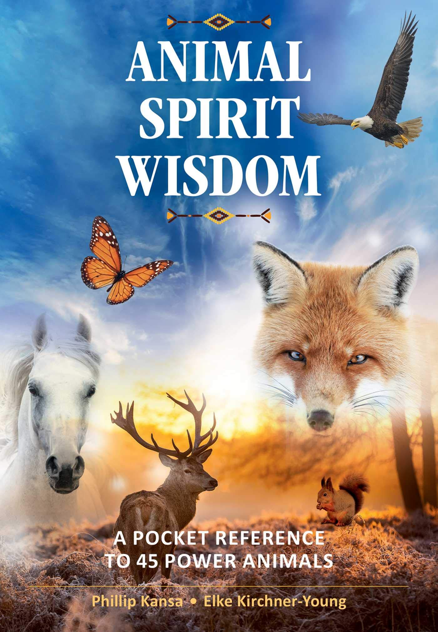 Animal Spirit Wisdom: A Pocket Reference to 45 Power Animals (Kindle Edition)