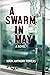 A Swarm in May: A Novel (The Phineas Mann Series)