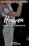 Heaven: Good Girls Bad Guys (Good Girls, #1)