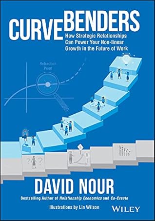 Curve Benders: How Strategic Relationships Can Power Your Non-linear Growth in the Future of Work