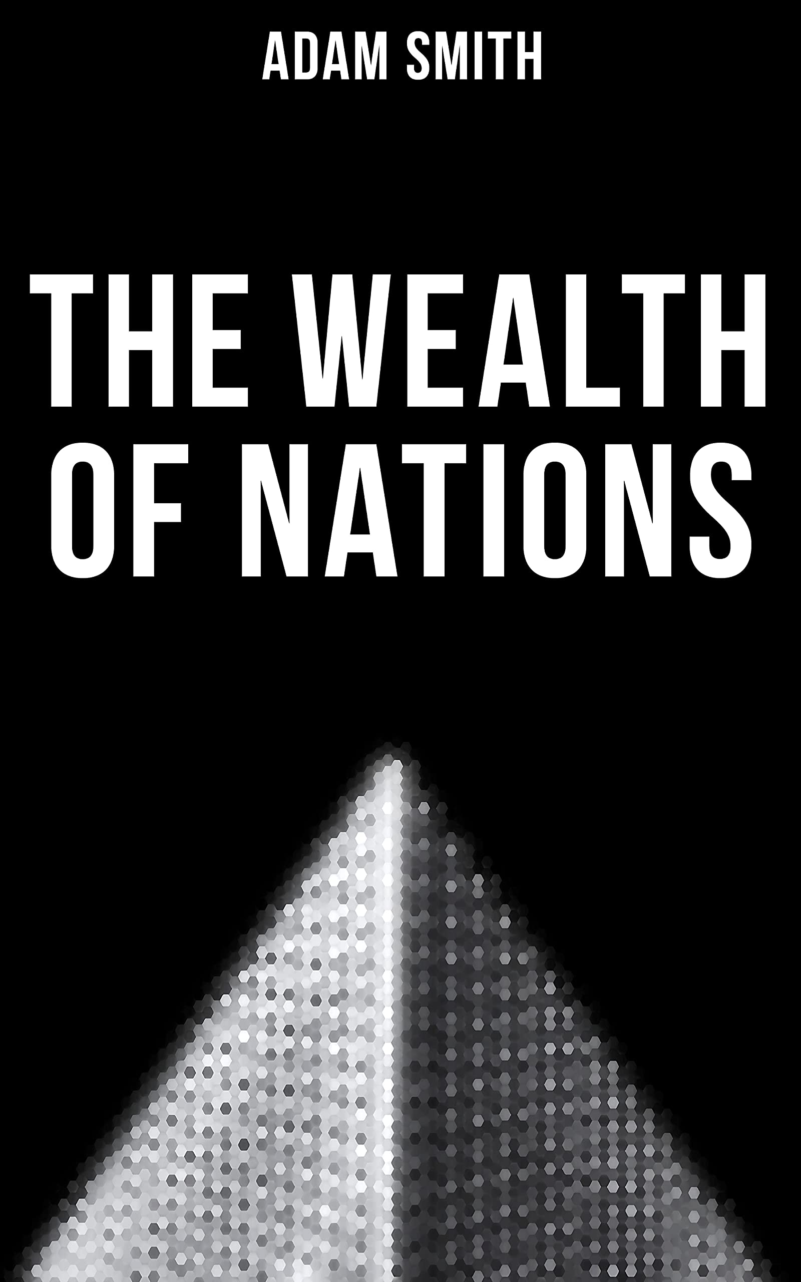 The Wealth of Nations: Enriched edition.