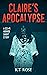 Claire's Apocalypse  by K.T. Rose