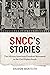 SNCC's Stories by Sharon Monteith