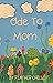 Ode To Mom