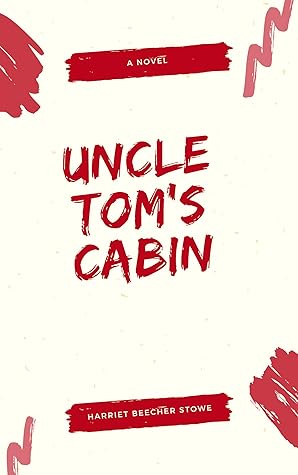 Harriet Beecher Stowe: Uncle Tom's Cabin