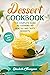 Dessert Cookbook: The Compl...