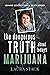 The Dangerous Truth About Today's Marijuana by Laura Stack