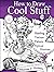 How to Draw Cool Stuff: Shading, Textures and Optical Illusions