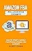 Amazon FBA Mastery: The Und...