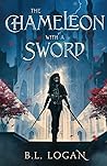The Chameleon with a Sword by B.L. Logan The Chameleon with a Sword by B.L. Logan