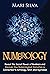 Numerology: Reveal the Secret Power of Numbers and Discover How Numerological Divination is Connected to Astrology, Tarot, and Ayurveda (Learning Tarot)