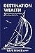 Destination Wealth: 5 Finan...