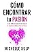 Como Encontrar tu Pasión: Las 23 Preguntas que Cambiarán tu Vida (Spanish Edition)