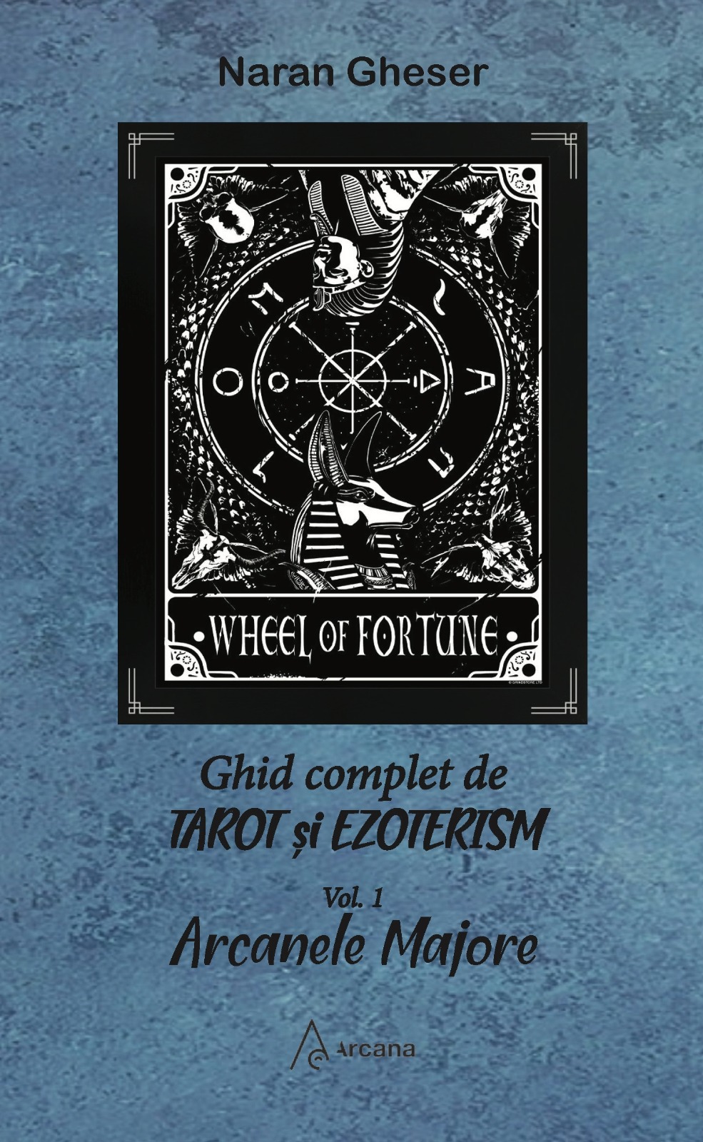 Ghid complet de tarot si ezoterism. Vol. 1 - Arcanele Majore (Paperback)