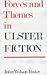 Forces and Themes in Ulster Fiction