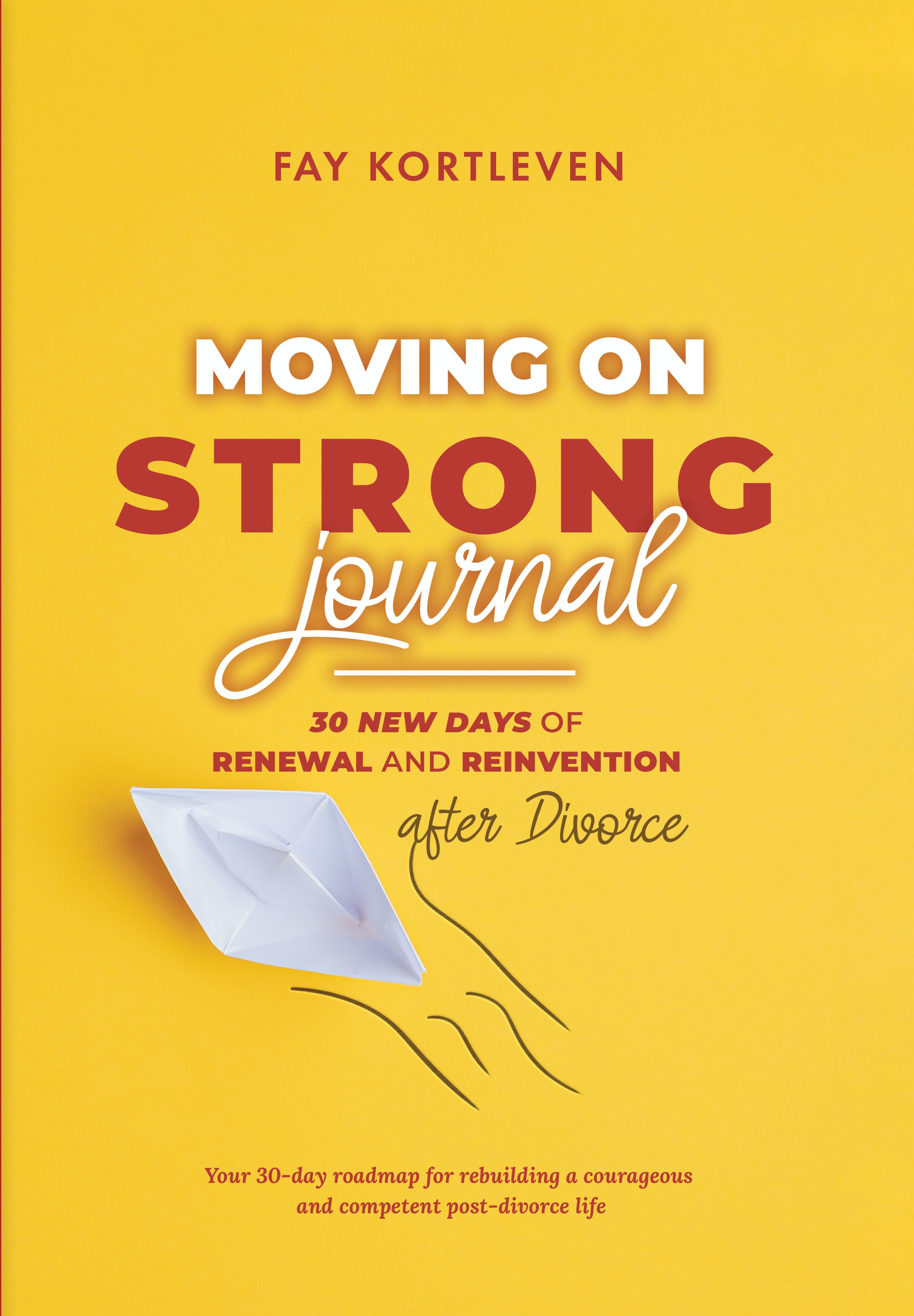 Moving On Strong Journal: 30 New Days of Renewal and Reinvention After Divorce