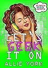 Let's Geek It On by Allie  York