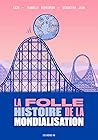 La folle histoire de la mondialisation La folle histoire de la mondialisation