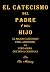 EL CATECISMO DEL PADRE Y DEL HIJO by Tito Martinez