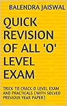 QUICK REVISION OF ALL 'O' LEVEL EXAM: TRICK TO CRACK O LEVEL EXAM AND PRACTICALS (WITH SOLVED PREVIOUS YEAR PAPER)
