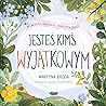 Jesteś kimś wyjątkowym. Relaksacje dla (nieco) starszych dzieci by Martyna Broda