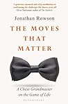 The Moves that Matter by Jonathan Rowson The Moves that Matter by Jonathan Rowson