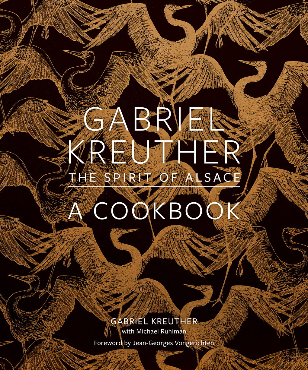 Gabriel Kreuther: The Spirit of Alsace, a Cookbook (Hardcover)