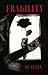 Fragility (The Lucidity Tri...