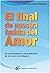 Final de nuestra huida del amor: Desde la disociación a la aceptación de Un curso de milagros (Spanish Edition)