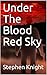 Under The Blood Red Sky by Stephen      Knight