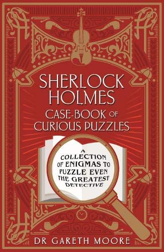 Sherlock Holmes Case-book of Curious Puzzles: A Collection of Enigmas to Puzzle even the Greatest Detective (Arcturus Themed Puzzles, 13)