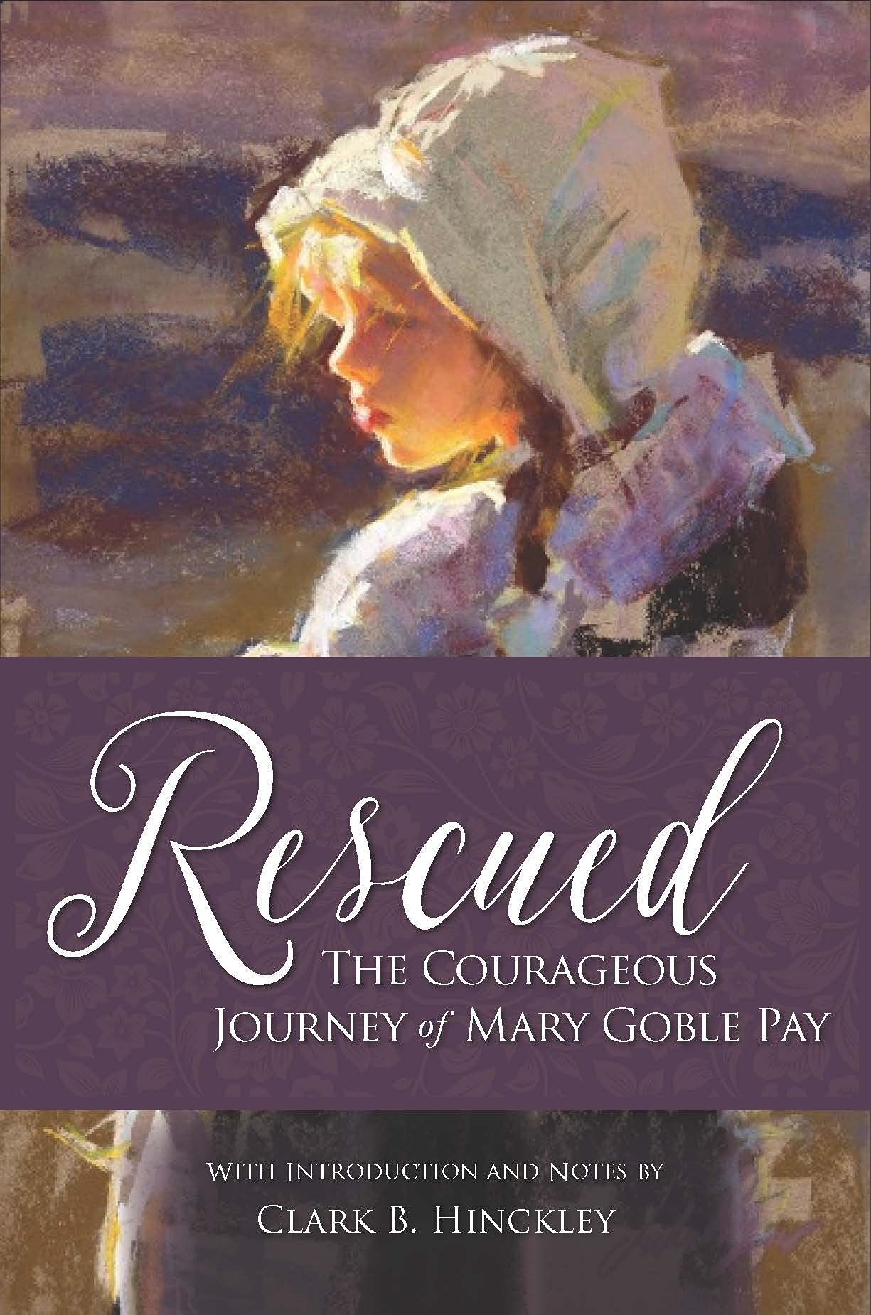 Rescued: The Courageous Journey of Mary Goble Pay (Kindle Edition)