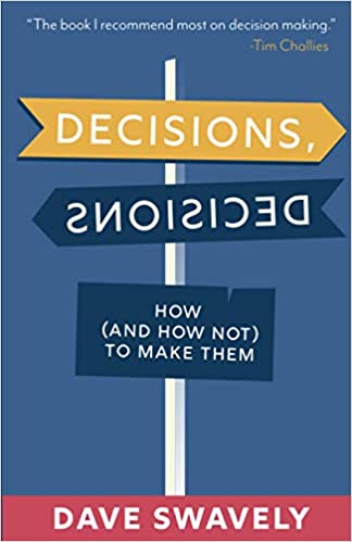 Decisions, Decisions: How (and How Not) to Make Them