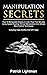 Manipulation Secrets: How To Manipulate Anyone In Less Than Five Minutes Using Speed Reading, Ethical Manipulation And Simple Mind Control Techniques - Including Case Studies And DIY-Tests