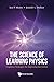 Science Of Learning Physics, The: Cognitive Strategies For Improving Instruction