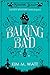 Baking Bad by Kim M. Watt