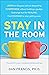 Stay in the Room: Transform Your Troubled Relationships