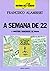 A Semana de 22. A Aventura ...